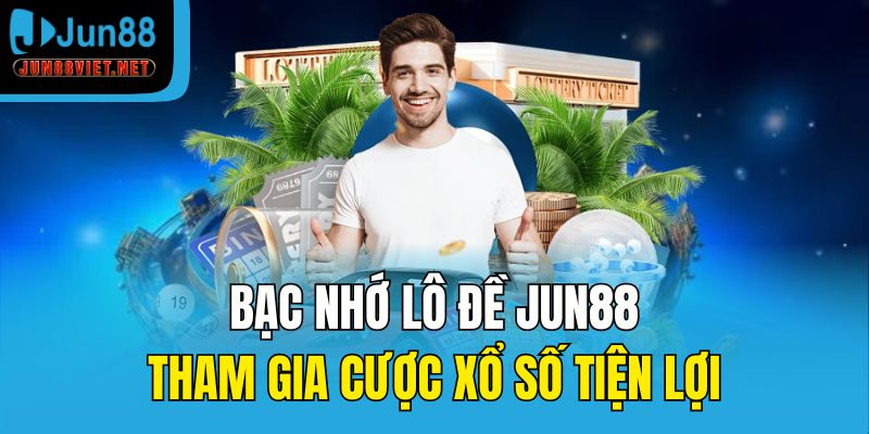 bạc nhớ lô đề Jun88