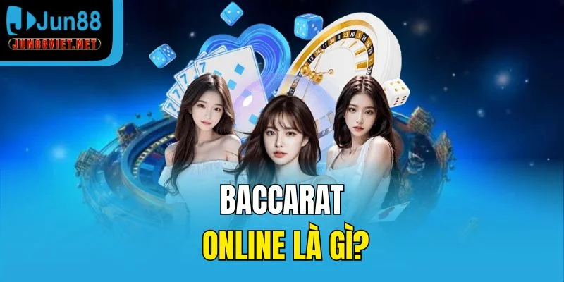 Baccarat online là gì?