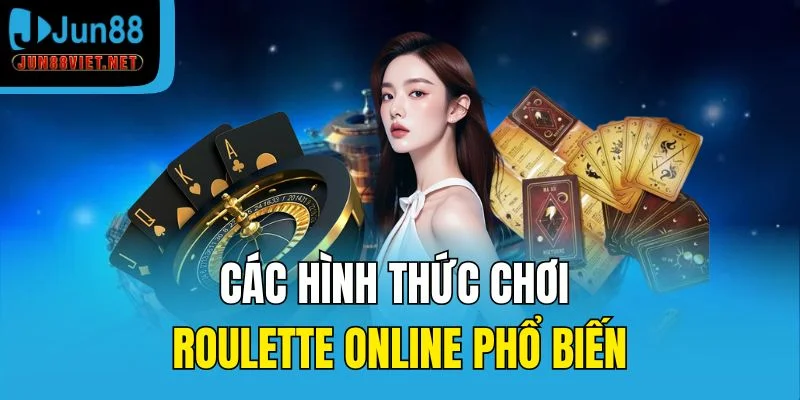 Các hình thức chơi Roulette online phổ biến