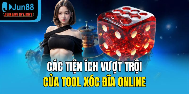 Các tiện ích vượt trội của tool xóc đĩa online