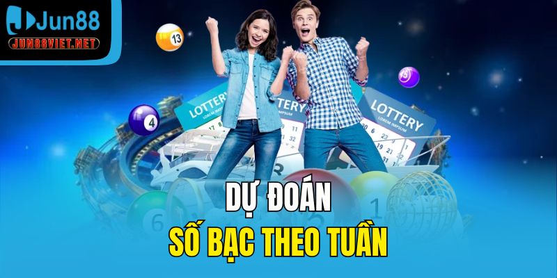 Dự đoán số bạc theo tuần
