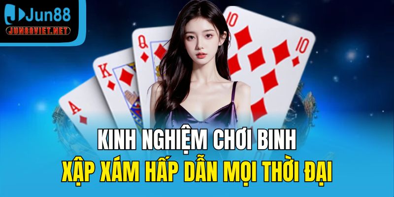 kinh nghiệm chơi Binh Xập Xám