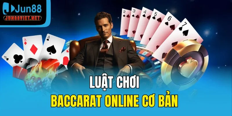Luật chơi Baccarat online cơ bản