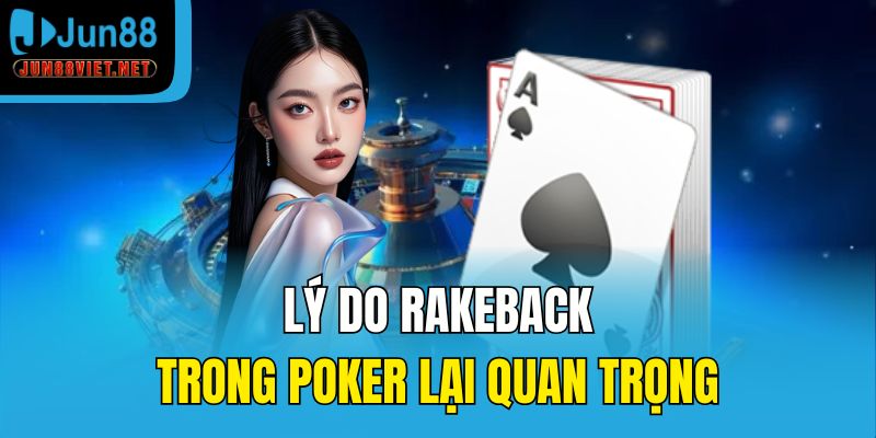 Lý do rakeback trong Poker lại quan trọng
