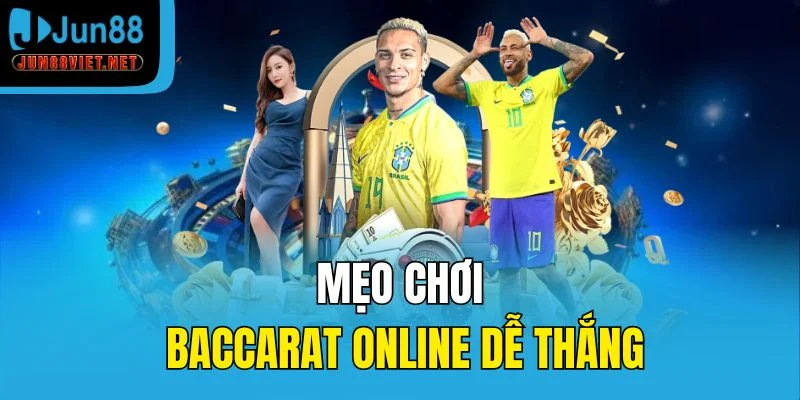 Mẹo chơi Baccarat online dễ thắng