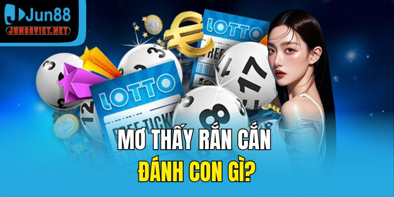 Mơ thấy rắn đánh con gì