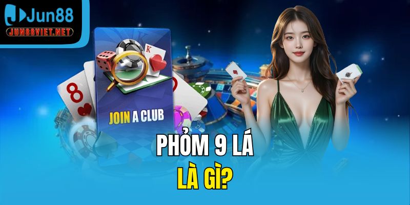Phỏm 9 lá là gì?