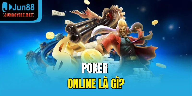 Poker online là gì?