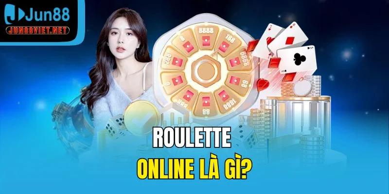 Roulette online là gì?