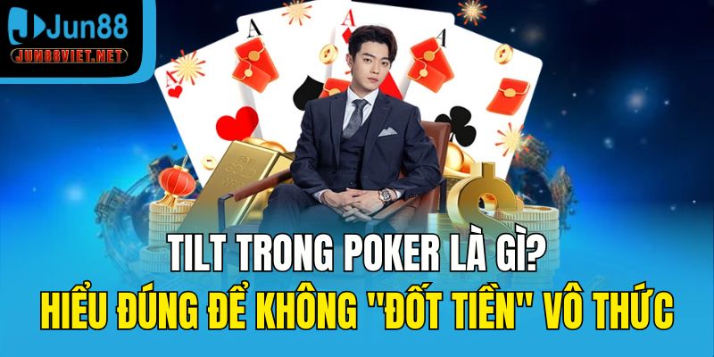 Tilt trong Poker là gì