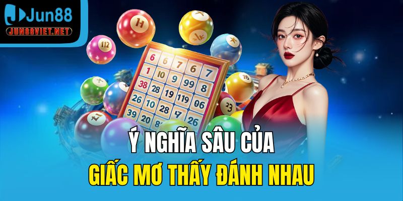 Ý nghĩa sâu của giấc mơ thấy đánh nhau